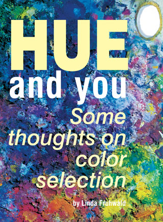 Hue And You: Some Thoughts On Color Selection by Linda Fruhwald