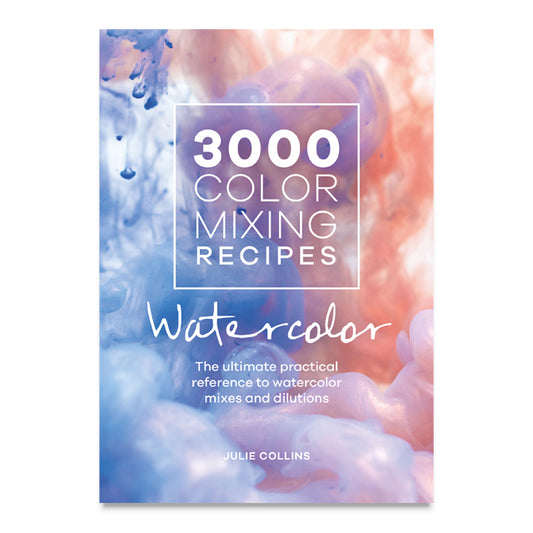 3000 Color Mixing Recipes: Watercolor by Julie Collins