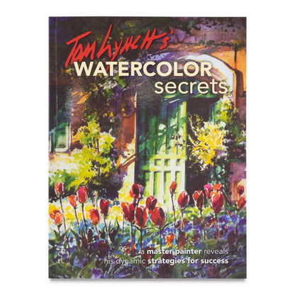 Tom Lynch's Watercolor Secrets by Tom Lynch