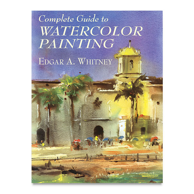 Complete Guide to Watercolor Painting