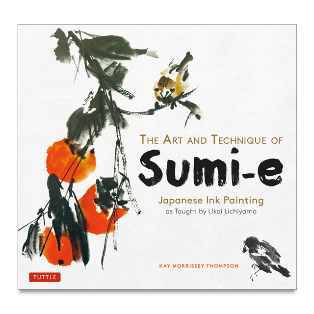 The Art and Technique of Sumi-e by Kay Morrissey-Thompson